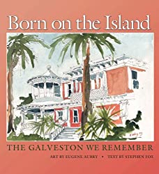 Born on the Island: The Galveston We Remember