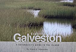 Exploring Galveston: A Naturalist's Guide to the Island