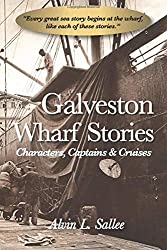 Galveston Wharf Stories: People, Places & Progress